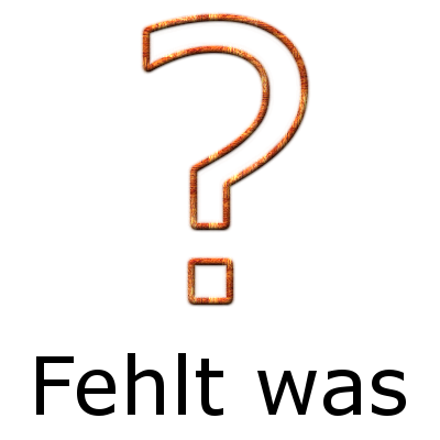 Fehlt was?